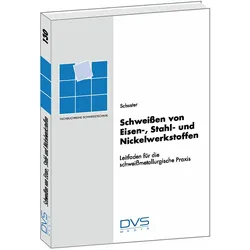 Schweissen von Eisen-, Stahl- und Nickelwerkstoffen, Fachbücher von Jochen Schuster