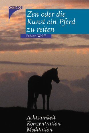 Fabian Wolff - Zen oder die Kunst ein Pferd zu reiten: Achtsamkeit, Konzentration, Meditation - Preis vom 09.10.2026 07:28:09 h
