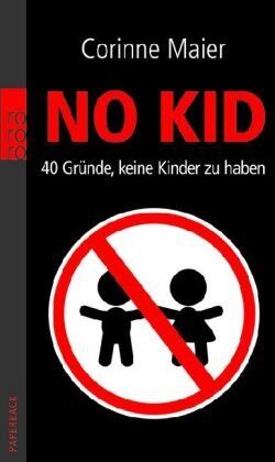 Corinne Maier - No Kid: 40 Gründe, keine Kinder zu haben - Preis vom 02.10.2026 23:42:20 h
