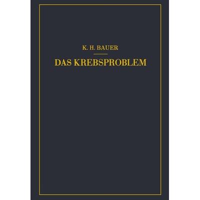 Das Krebsproblem, Taschenbuch von Karl-Heinrich Bauer, Springer Berlin, 978-3-642-49381-2