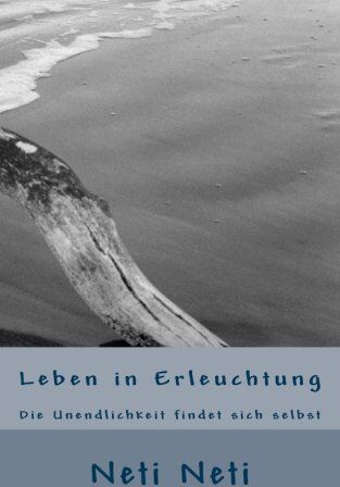 Neti Neti - Leben in Erleuchtung: Die Unendlichkeit findet sich selbst - Preis vom 01.10.2026 17:08:56 h