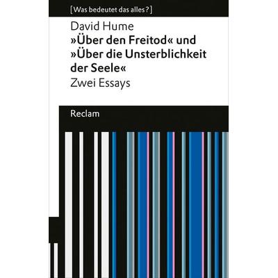 »Über den Freitod« und »Über die Unsterblichkeit der Seele«, Taschenbuch von David Hume, Reclam, Philipp, 978-3-15-019471-3