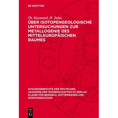 Über isotopengeologische Untersuchungen zur Metallogenie des mitteleuropäischen Raumes, Gebundene Ausgabe von E. Kautzsch,H. Birkenfeld,H. Hübner,Th.