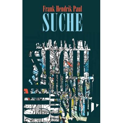 Suche, Taschenbuch von Frank Hendrik Paul, BoD – Books on Demand, 978-3-695-71439-1
