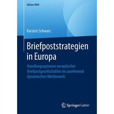 Briefpoststrategien in Europa, Taschenbuch von Karsten Schwarz, Springer Fachmedien Wiesbaden GmbH, 978-3-658-24691-4