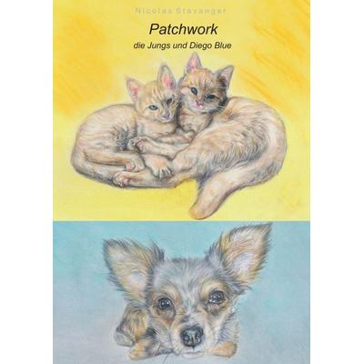 Patchwork, die Jungs und Diego Blue, Taschenbuch von Nicolas Stavanger, Tredition, 978-3-7469-9652-3