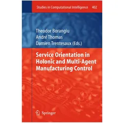 Service Orientation in Holonic and Multi-Agent Manufacturing Control, Fachbücher von Theodor Borangiu, Trentesaux Damien, Thomas André