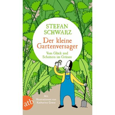 Der kleine Gartenversager, Taschenbuch von Stefan Schwarz, Aufbau TB