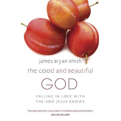 The Good and Beautiful God, Taschenbuch von James Bryan Smith, John Murray Press, 978-0-340-99602-7