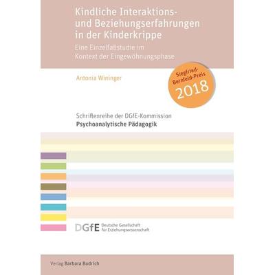 Kindliche Interaktions- und Beziehungserfahrungen in der Kinderkrippe, Taschenbuch von Antonia Wininger, Verlag Barbara Budrich, 978-3-8474-2487-1