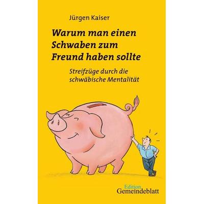 Warum man einen Schwaben zum Freund haben sollte, Taschenbuch von Jürgen Kaiser, Evangelischer Verlag Stuttgart