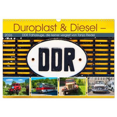 Duroplast & Diesel - DDR Fahrzeuge die keiner vergisst von Tanja Riedel (Wandkalender 2026 DIN A3 quer), CALVENDO Monatskalender