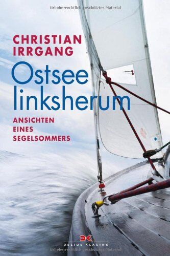 Christian Irrgang - Ostsee linksherum: Ansichten eines Segelsommers - Preis vom 18.10.2026 15:28:09 h