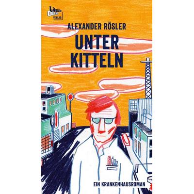 Unter Kitteln, Gebundene Ausgabe von Alexander Rösler, Literatur Quickie