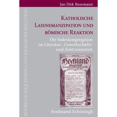 Katholische Laienemanzipation und römische Reaktion, Gebundene Ausgabe von Jan Dirk Busemann, Brill | Schöningh, 978-3-506-77789-8