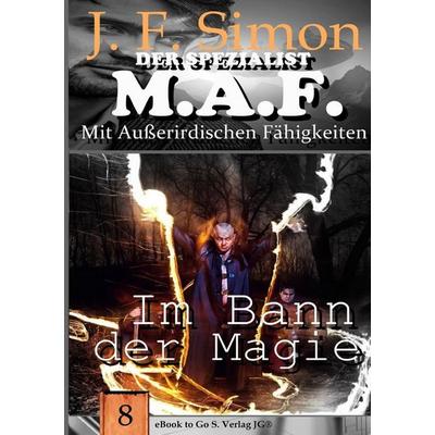 Der Spezialist M.A.F. / Im Bann der Magie, Taschenbuch von J. F. Simon, Epubli, 978-3-565-07238-5