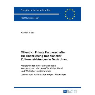Oeffentlich Private Partnerschaften zur Finanzierung traditioneller Kultureinrichtungen in Deutschland, Taschenbuch von Karolin Hiller, Peter Lang