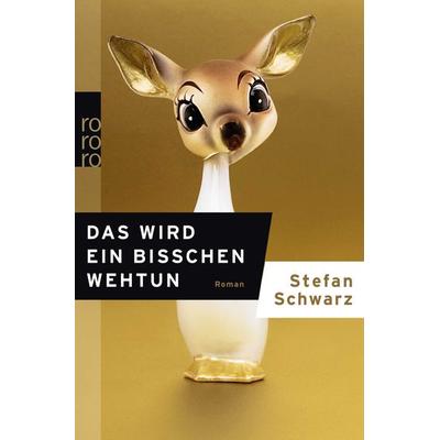 Das wird ein bisschen wehtun, Taschenbuch von Stefan Schwarz, Rowohlt Taschenbuch