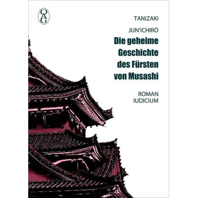 Die geheime Geschichte des Fürsten von Musashi, Gebundene Ausgabe von Jun'ichirō Tanizaki, Iudicium, 978-3-86205-665-1