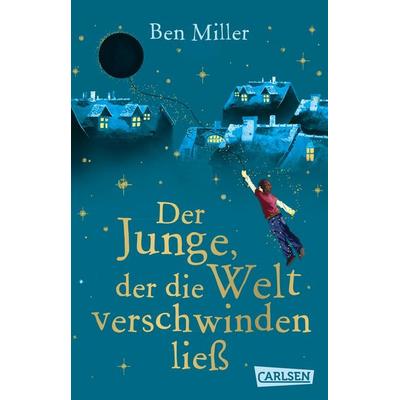 Der Junge, der die Welt verschwinden ließ, Taschenbuch von Ben Miller, Carlsen