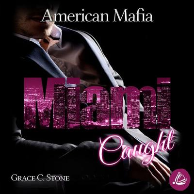 American Mafia. Miami Caught - Grace C. Stone, Audio, 4066339004757