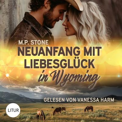 Neuanfang mit Liebesglück in Wyoming - M.P. Stone, Audio, 4069829151351