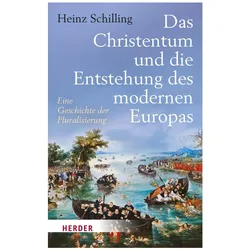 Das Christentum und die Entstehung des modernen Europa, Sachbücher von Heinz Schilling
