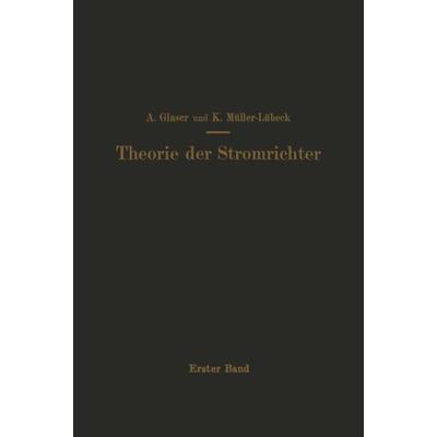 Einführung in die Theorie der Stromrichter, Taschenbuch von A. Glaser,K. Müller-Lübeck, Springer Berlin, 978-3-642-47175-9