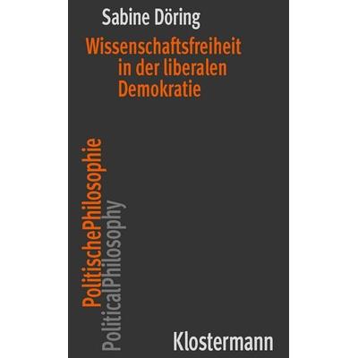 Wissenschaftsfreiheit in der liberalen Demokratie, Taschenbuch von Sabine Döring, Klostermann, Vittorio, 978-3-465-04724-7