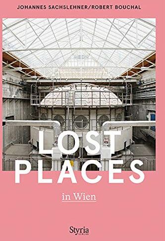 Robert Bouchal - Lost Places in Wien & Umgebung - Preis vom 30.09.2026 09:01:18 h