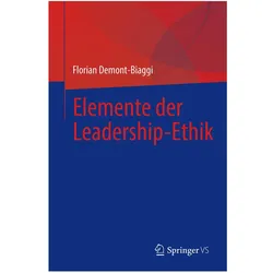 Elemente der Leadership-Ethik, Fachbücher von Florian Demont-Biaggi