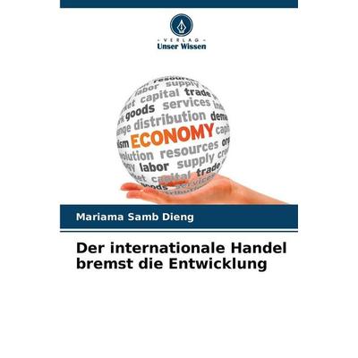 Der internationale Handel bremst die Entwicklung, Taschenbuch von Mariama Samb Dieng, Verlag Unser Wissen