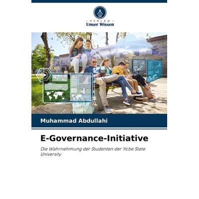 E-Governance-Initiative, Taschenbuch von Muhammad Abdullahi, Verlag Unser Wissen, 978-620-7-92545-2