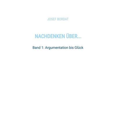 Nachdenken über..., Taschenbuch von Josef Bordat, Tredition, 978-3-384-96918-7
