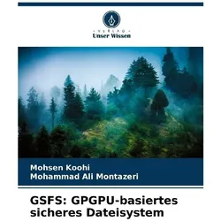 GSFS: GPGPU-basiertes sicheres Dateisystem, Fachbücher von Mohammad Ali Montazeri, Mohsen Koohi