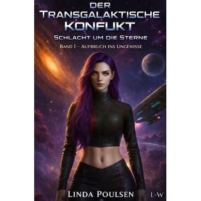 Der Transgalaktische Konflikt - Schlacht um die Sterne / Der Transgalaktische Konflikt 'Schlacht um die Sterne'; Taschenbuch von Linda Poulsen,