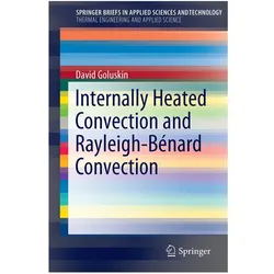 Internally Heated Convection and Rayleigh-Bénard Convection, Fachbücher von David Goluskin