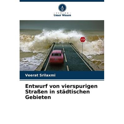 Entwurf von vierspurigen Straßen in städtischen Gebieten, Taschenbuch von Veerat Srilaxmi, Verlag Unser Wissen, 978-620-6-85564-4