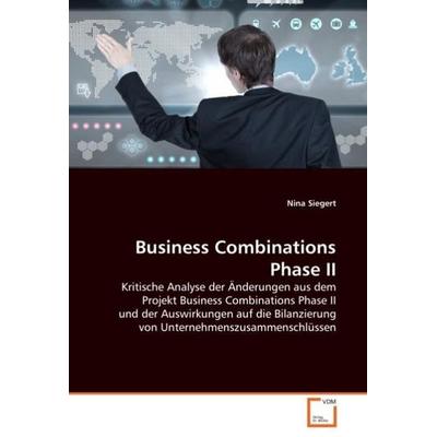 Siegert, N: Business Combinations Phase II, Taschenbuch von Nina Siegert, VDM, 978-3-639-03959-7