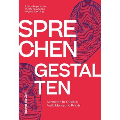 Sprechen Gestalten, Taschenbuch von , Theater der Zeit, 978-3-95749-642-3