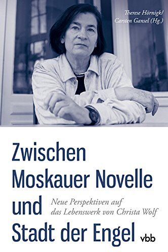 Carsten Gansel - Zwischen Moskauer Novelle und Stadt der Engel: Neue Perspektiven auf das Lebenswerk von Christa Wolf (Schriften der Christa Wolf Gesellschaft) - Preis vom 10.10.2026 11:48:34 h
