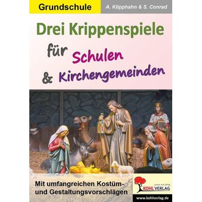 Drei Krippenspiele für Schulen und Kirchengemeinden, Taschenbuch von Anneli Klipphahn,Sabine Conrad, KOHL VERLAG Der Verlag mit dem Baum,