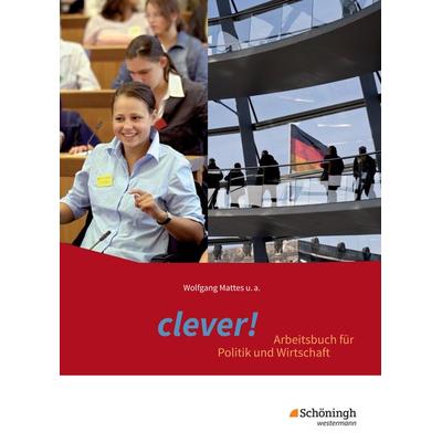clever! - Arbeitsbuch für Politik und Wirtschaft - Ausgabe 2014 für Gymnasien in Hessen, Gebundene Ausgabe von Birgit Ackermann,Karin Herzig,Wolfgang