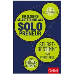 Erfolgreich selbstständig als Solopreneur, Ratgeber von Ilja Grzeskowitz
