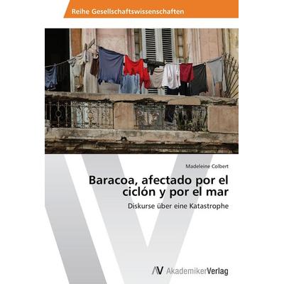 Baracoa, afectado por el ciclón y por el mar, Taschenbuch von Madeleine Colbert, AV Akademikerverlag, 978-3-639-46877-9
