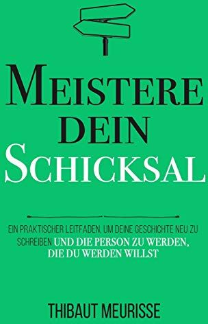 Thibaut Meurisse - Meistere dein Schicksal: Ein praktischer Leitfaden, um deine Geschichte umzuschreiben und die Person zu werden, die du werden willst (Meister Serie, Band 4) - Preis vom 09.10.2026 07:28:09 h