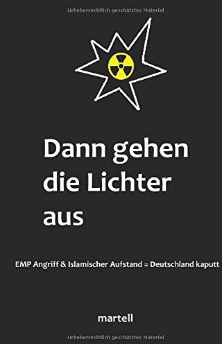 Martell - Dann gehen die Lichter aus: EMP Angriff & islamischer Aufstand = Deutschland kaputt - Preis vom 09.10.2026 07:28:09 h