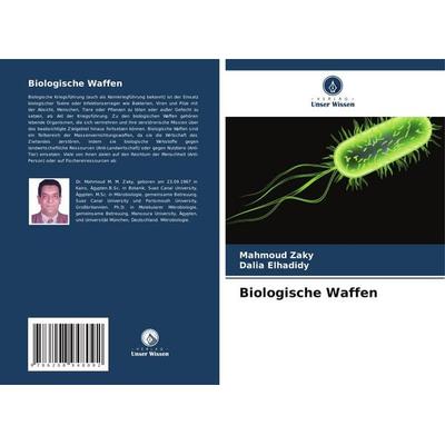 Biologische Waffen, Taschenbuch von Mahmoud Zaky,Dalia Elhadidy, BoD - Books on Demand, 978-620-8-94809-2