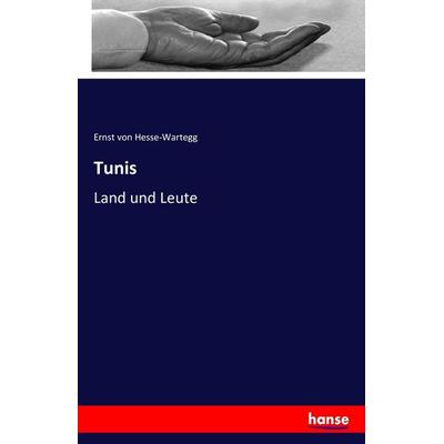 Tunis, Taschenbuch von Ernst Hesse-Wartegg, Hansebooks, 978-3-7411-6193-3