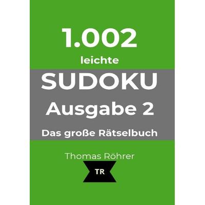 1.002er Sudoku / 1.002er Sudoku leicht, Taschenbuch von Thomas Röhrer, Epubli, 978-3-565-76160-9